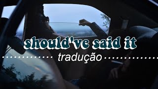 Camila Cabello - Should've Said It (Tradução)