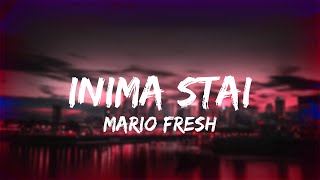 Mario Fresh - Inima Stai (Lyrics/Versuri)