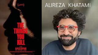 Alireza Khatami On The Things You Kill