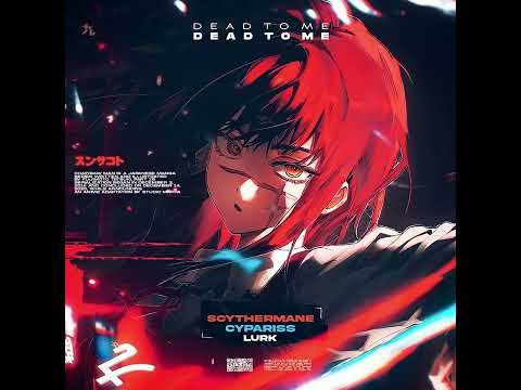 Cypariss x Scythermane x Lurk "DEAD TO ME (Instrumental)"