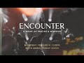 Encounter a night of prayer  worship