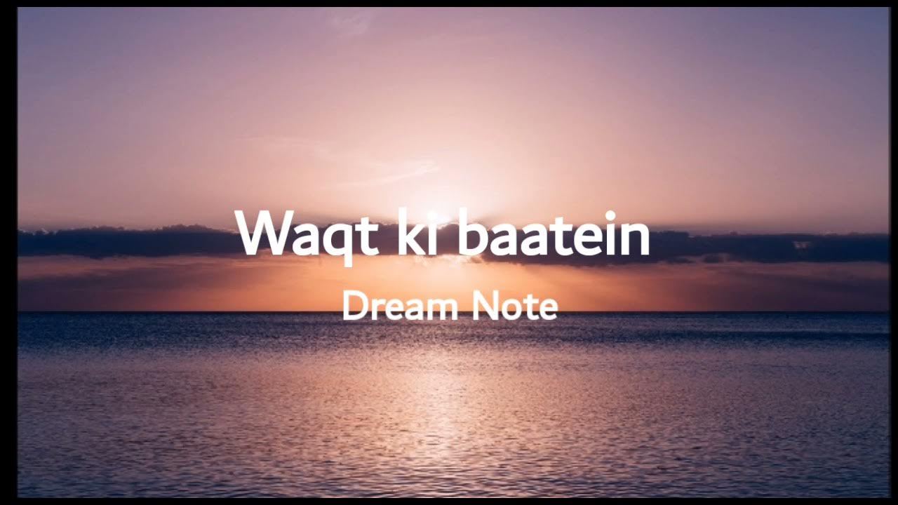 waqt-ki-baatein-dream-note-lyrics-youtube