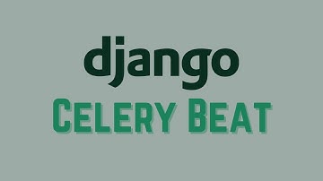 Getting Started With Django Celery Beat