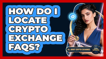 How Do I Locate Crypto Exchange FAQs?