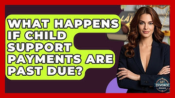 What Happens If Child Support Payments Are Past Due? - Get Divorce Answers