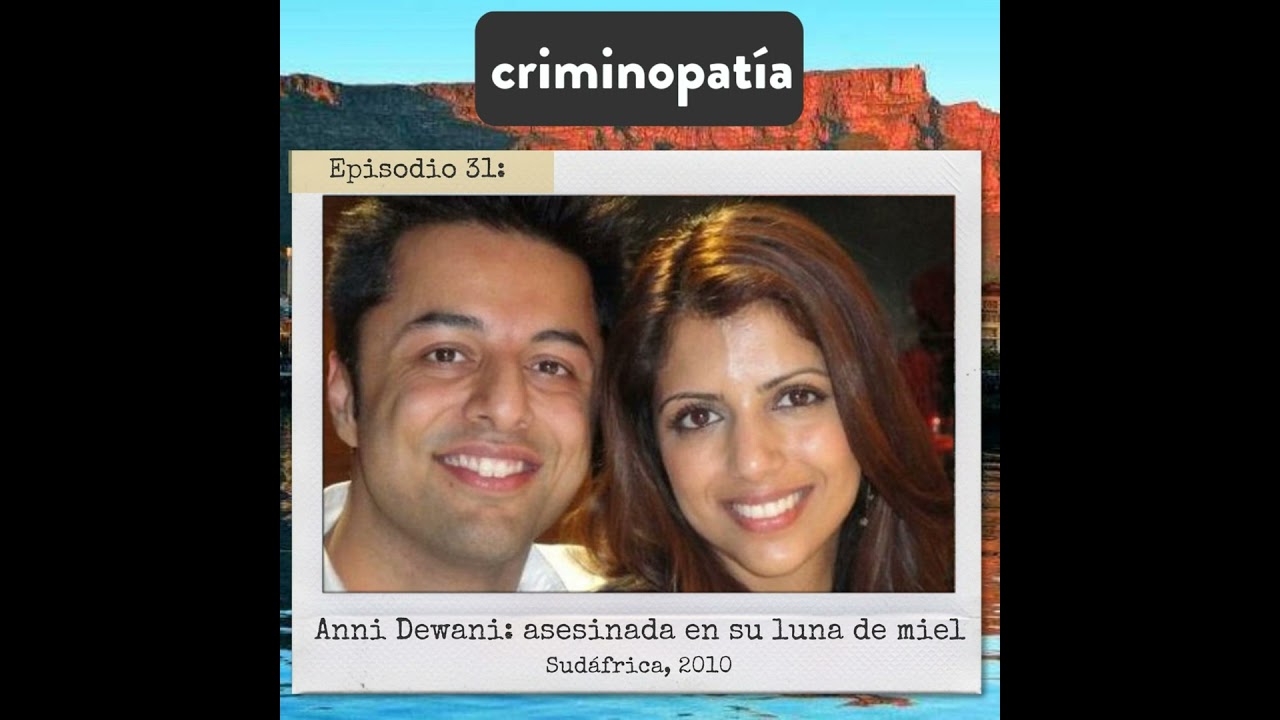 31. Anni Dewani. Asesinada en su luna de miel (Sudáfrica, 2010)