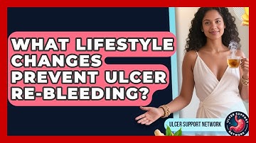 What Lifestyle Changes Prevent Ulcer Re-bleeding? - Ulcer Support Network