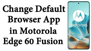 How to Change Default Browser App in Motorola Edge 60 Fusion | Default Browser App Kaise Change Kare