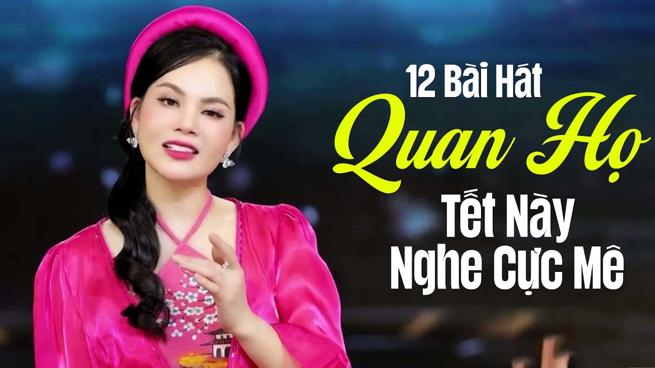 12 Bài Quan Họ TẾT NÀY NGHE CỰC MÊ - Nhạc Dân Ca Quê Hương Say Như Điếu Đổ Khi Nghe | Mai Thương