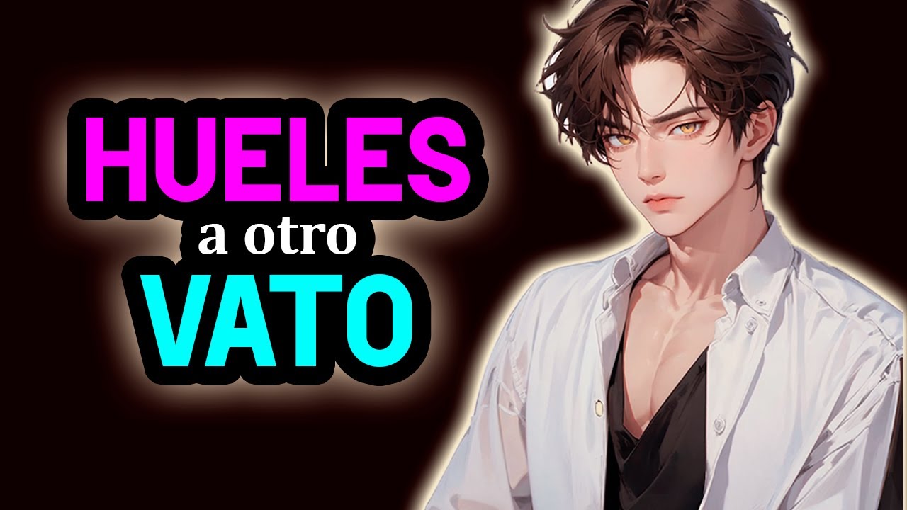 Novio CELOSO Te Reclama [HUELES A OTRO VATO xd😠❤️] [NEEDY] [Se Disculpa] [M4F] [Wholesome] 