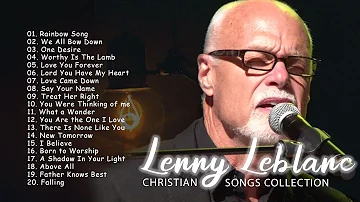 Lenny LeBlanc Worship Best songs 2022🙏 Above All,There Is None Like You,..