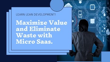 Master Lean Development for Micro SaaS: Maximize Value, Eliminate Waste