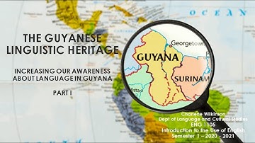 Introduction to the Guyanese Linguistic Heritage -Part I
