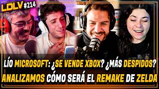 LDLV 214 - ¿Cómo será el Remake de Zelda? ¿Despidos en Xbox? ¿Se vende?