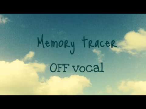 【OFF VOCAL】Memory tracer【ゆーとぴあDX】