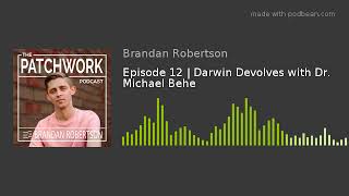 Episode 12 | Darwin Devolves with Dr. Michael Behe
