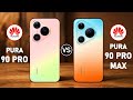 Huawei Pura 90 Pro vs Huawei Pura 90 Pro Max 