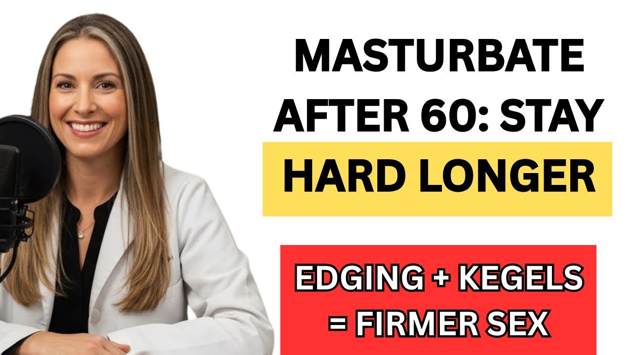 How to Masturbate After 60 So You Stay Hard Longer During Real Sex (Doctor Reveals)