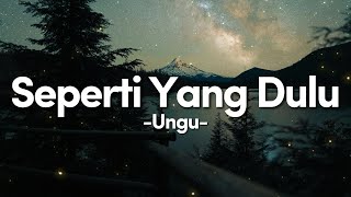Ungu - Seperti Yang Dulu || Lirik