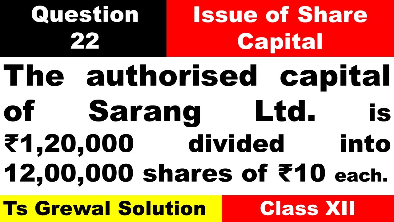 Que 22 The Authorised Capital Of Sarang Ltd Issue Of Share Capital que-22-the-authorised-capital-of-sarang-ltd-issue-of-share-capital