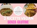 2 Ricette Vegan Senza Glutine: lenticchie saporite e farinata di ceci e cipolla!