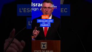 Israël : l'escalade avec l'Europe ?