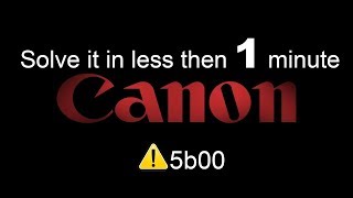 ✔ D.I.Y FULL GUIDE How to solve canon 5b00 error  طريقة حل مشكلة
