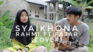Syaikhona - Rahmi ft Fajar (cover)