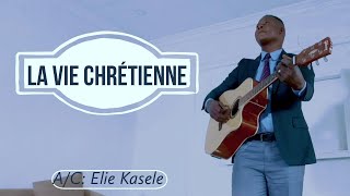LA VIE CHRÉTIENNE | ELIE KASELE