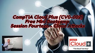Comptia Cloud Plus Free Bootcamp Session 14 - Cloud Attacks