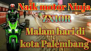 naik motor malam hari lebih tepatnya naik motor ninja di kota Palembang @sultandicko8732
