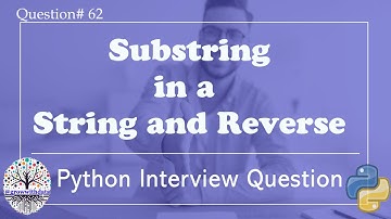 Python: Substring in a String and Reverse | Python Interview Questions | DE Interview Questions | DS