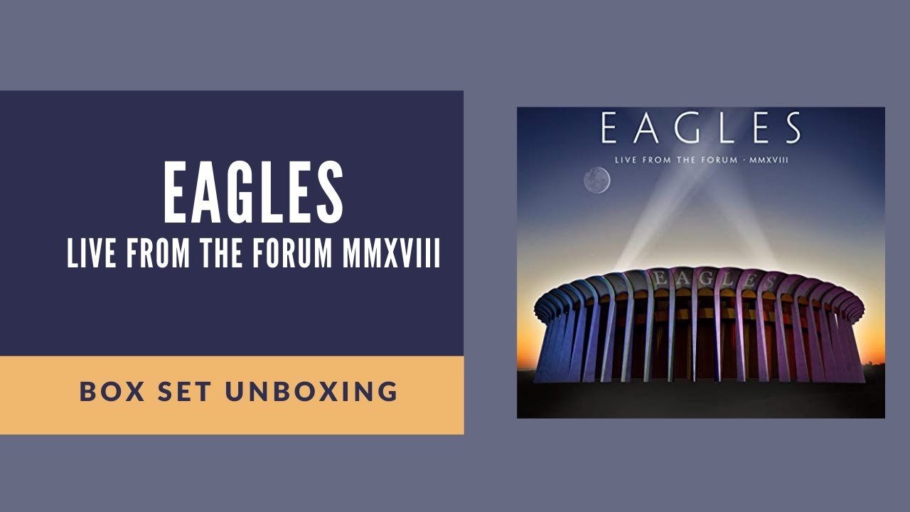 Eagles Live From The Forum Review and Box Set Unboxing Video YouTube