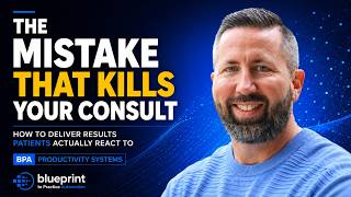 The Mistake That Kills Your Consult | How to Deliver Results Patients Actually React To