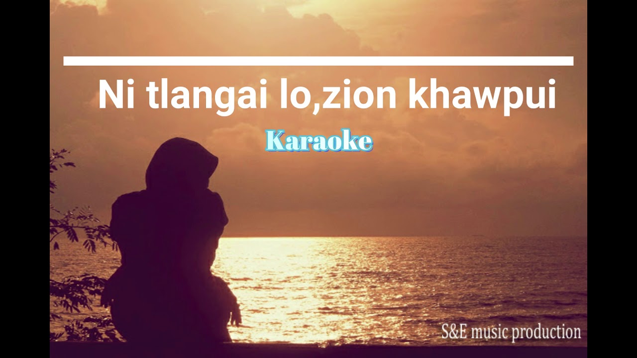 Ni tla ngailo,Zion khawpui(karaoke)