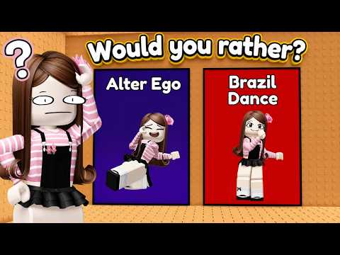 WOULD YOU RATHER: BRAZILIAN DANCE O ALTER EGO?