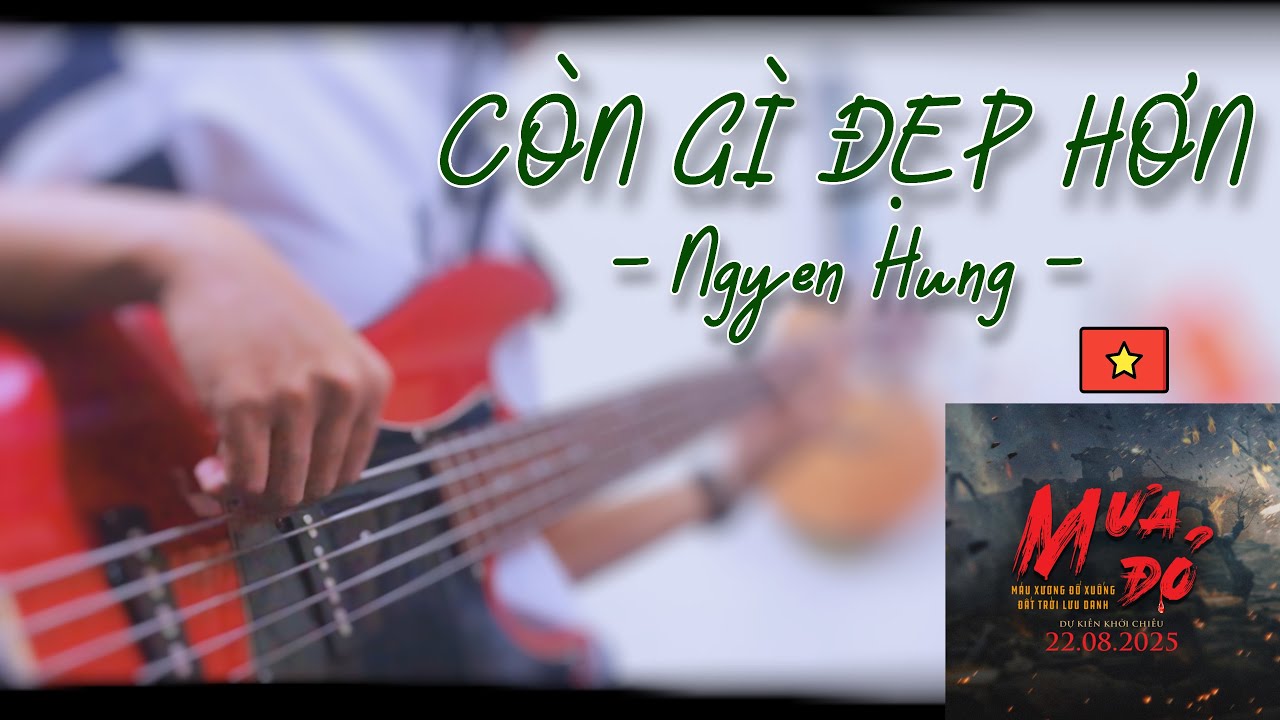 Còn Gì Đẹp Hơn (Mưa Đỏ Original Soundtrack) - Nguyễn Hùng (Bass Cover)