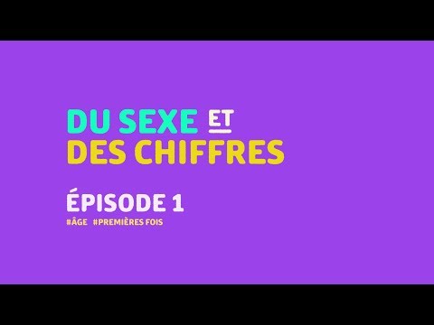 Du sexe et des chiffres - Épisode 1 #Âge #Premières fois