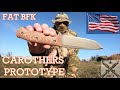 CAROTHERS PROTOTYPE "FAT BFK" - CPM3V - THE FAT BASIC FIELD KNIFE EXPERIENCE - TAKE TWO - THICK MAMA
