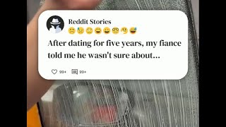 [FULL STORY] After Dating for Five Years, My Fiancé Told Me He Wasn’t Sure About Marrying #reddit
