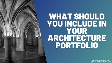 What Should I Include in My Architecture Portfolio? //Archareer