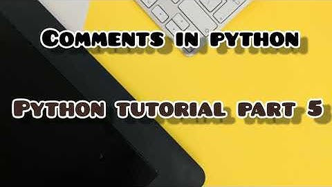 comments in python | python tutorials part 5