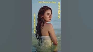 Vẻ đẹp cuốn hút của Ngọc Nữ Ninh Dương Lan Ngọc Team Lunas Chị Đẹp