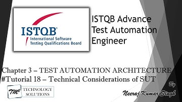 ISTQB Test Automation Engineer | 3.2.3 Technical Considerations of SUT | ISTQB Tutorials
