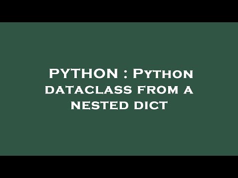 PYTHON : Python dataclass from a nested dict