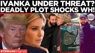 IVANKA PLOT? Major Security Scare As Iran Linked Operative Allegedly Targeted Ivanka