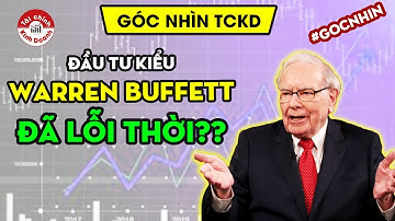 Phương pháp đầu tư kiểu Warren Buffett đã lỗi thời? - Góc nhìn TCKD