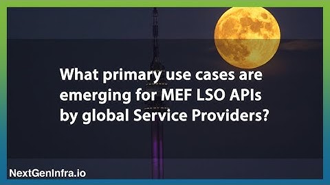 Tech Update: Market Traction for MEF LSO APIs
