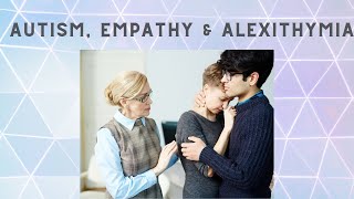 Autism, Empathy and Alexithymia