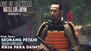 SEORANG PETANI YANG MENJADI RAJA PARA DAIMYO | AGE OF SAMURAI: BATTLE FOR JAPAN EPISODE 4